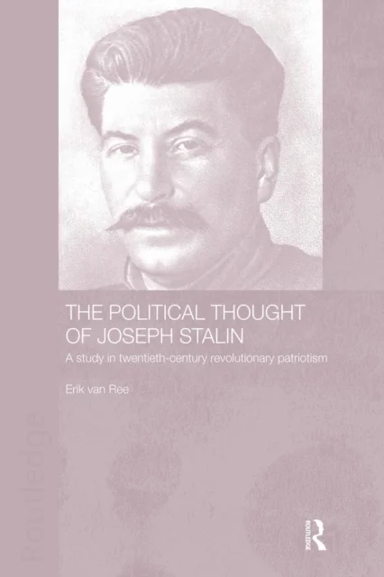 The Political Thought of Joseph Stalin av Erik van Ree