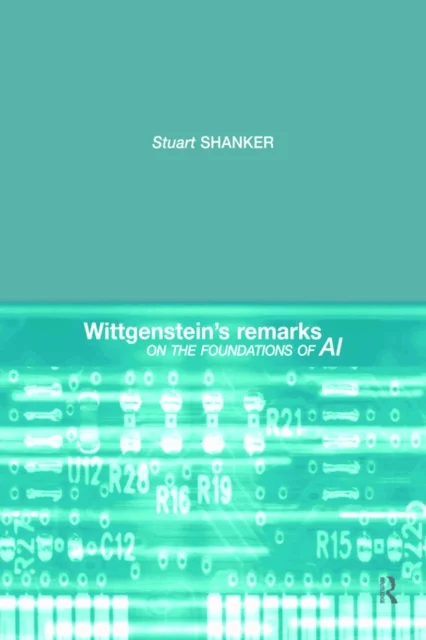 Wittgenstein's Remarks on the Foundations of AI av Stuart G. Shanker