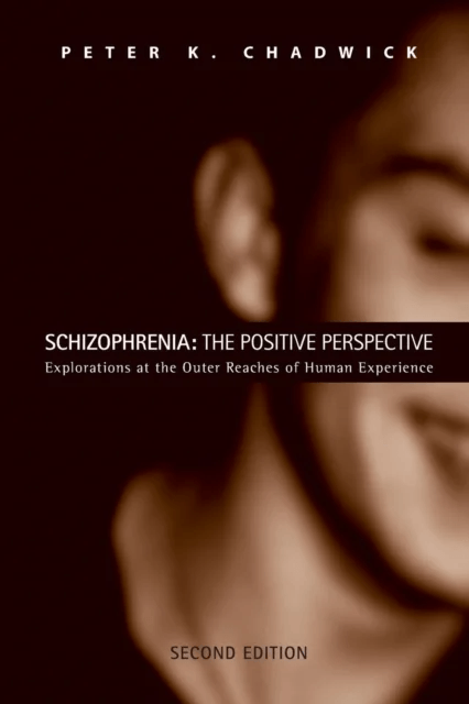Schizophrenia: The Positive Perspective av PETER CHADWICK, Peter K. Chadwick