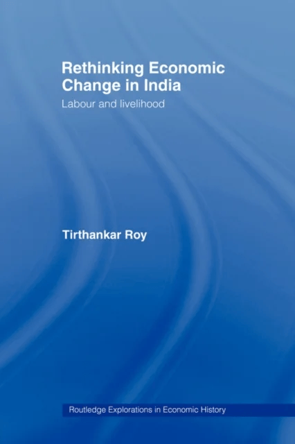 Rethinking Economic Change in India av Tirthankar Roy