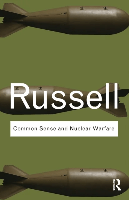 Common Sense and Nuclear Warfare av Bertrand Russell