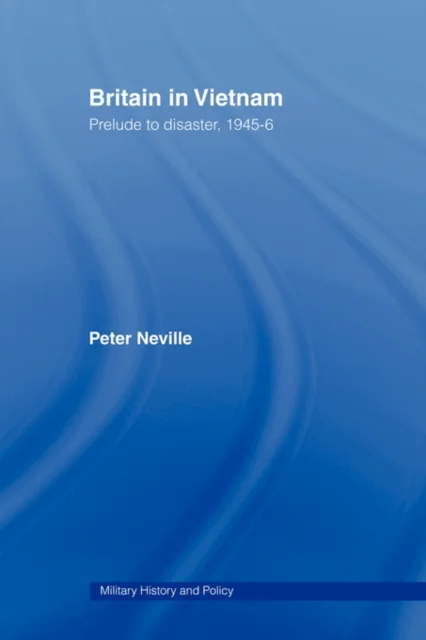 Britain in Vietnam av Peter Neville