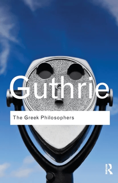 The Greek Philosophers av W. K. C. Guthrie