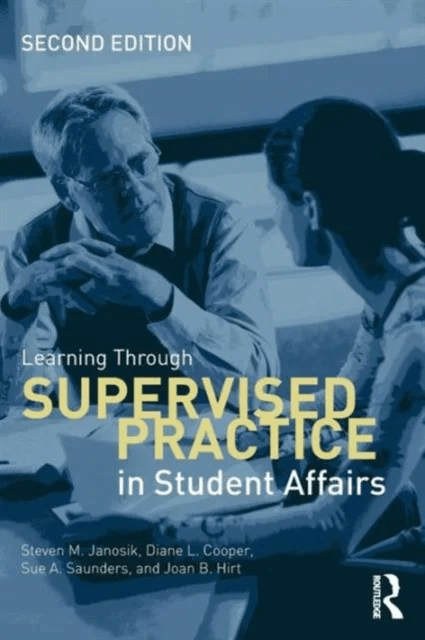 Learning Through Supervised Practice in Student Affairs av Steven (Virginia Polytechnic Institute and State University USA) Janosik, Diane (The Univer