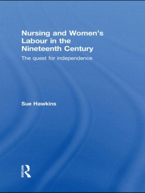 Nursing and Women's Labour in the Nineteenth Century av Sue Hawkins