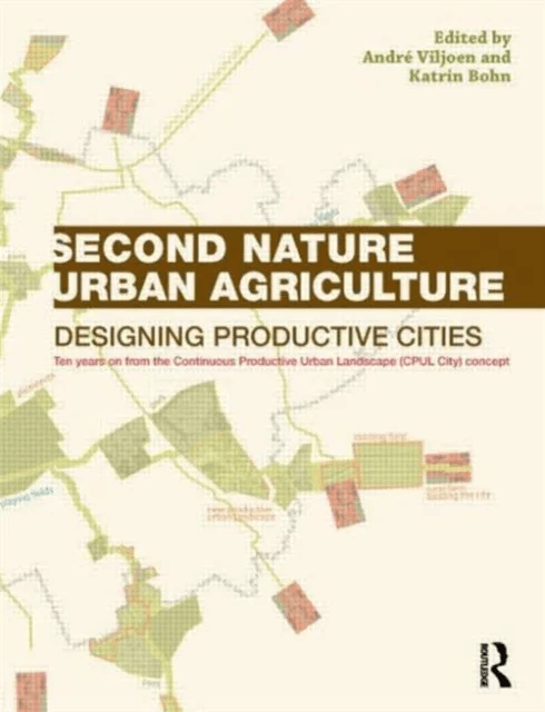 Second Nature Urban Agriculture av Andre Viljoen, Katrin Bohn