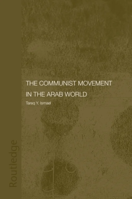 The Communist Movement in the Arab World av Tareq Y. Ismael