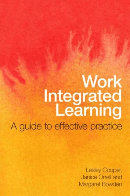 Work Integrated Learning av Lesley (Wilfrid Laurier University Canada) Cooper, Janice (Flinders University Australia) Orrell, Margaret (Flinders Unive