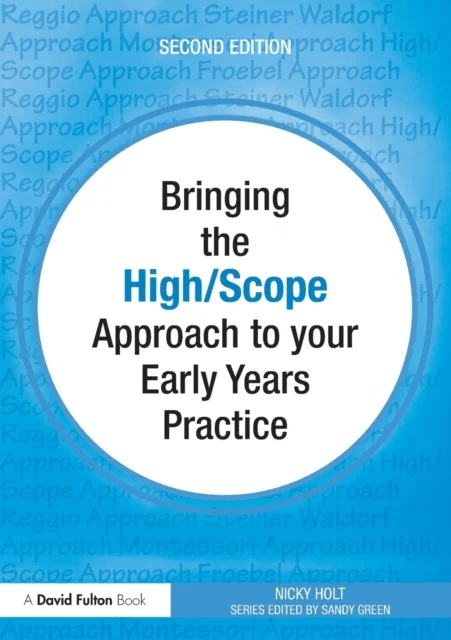 Bringing the High Scope Approach to your Early Years Practice av Nicky (Barnados Family Support Service and Norton Radstock Children's Centre Ser