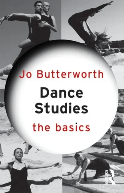 Dance Studies: The Basics av Jo Butterworth