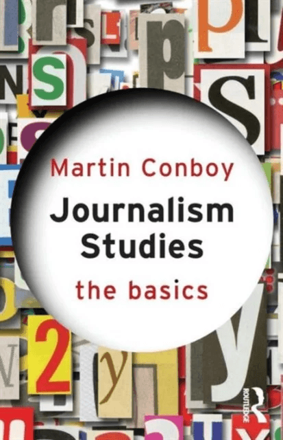 Journalism Studies: The Basics av Martin Conboy