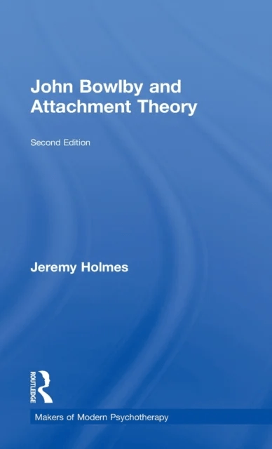 John Bowlby and Attachment Theory av Jeremy Holmes