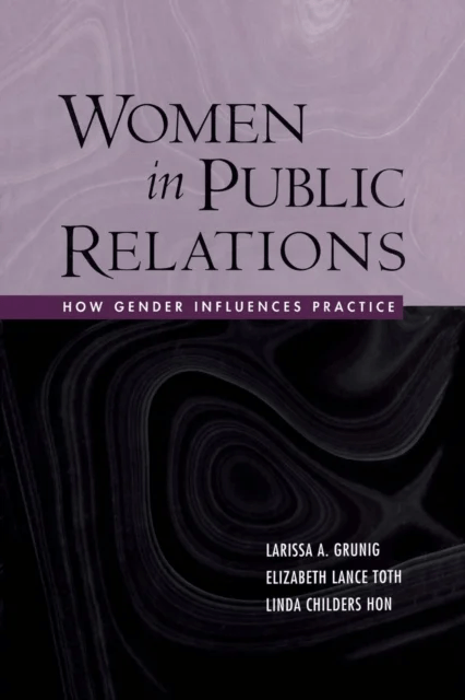 Women in Public Relations av Larissa A. Grunig, Linda Childers Hon, Elizabeth L. Toth