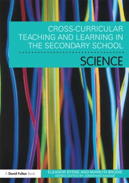 Cross Curricular Teaching and Learning in the Secondary School... Science av Eleanor (Sheffield Hallam University UK) Byrne, Marilyn Brodie