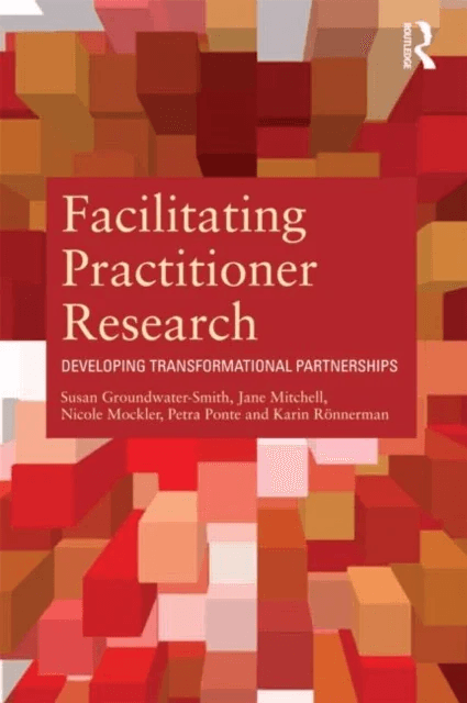 Facilitating Practitioner Research av Susan (University of Sydney Australia) Groundwater-Smith, Jane Mitchell, Nicole (University of Sydney Australia.