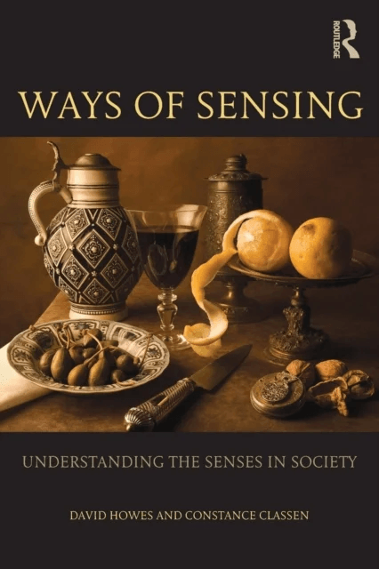 Ways of Sensing av David Howes, Constance Classen