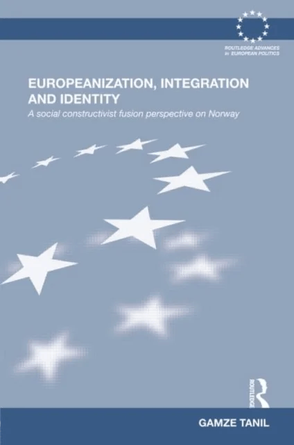 Europeanization, Integration and Identity av Gamze Tanil