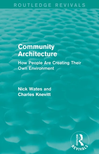 Community Architecture (Routledge Revivals) av Nick (Nick Wates Associates UK) Wates, Charles Knevitt