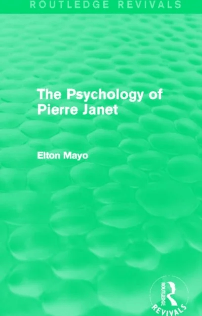 The Psychology of Pierre Janet (Routledge Revivals) av Elton Mayo