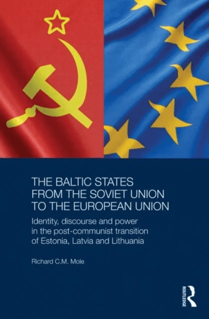 The Baltic States from the Soviet Union to the European Union av Richard Mole