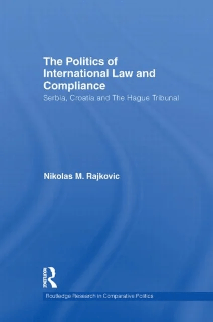 The Politics of International Law and Compliance av Nikolas M. Rajkovic