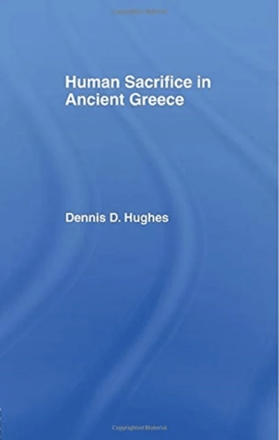 Human Sacrifice in Ancient Greece av Dennis D. Hughes