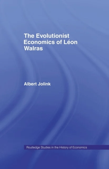 The Evolutionist Economics of Leon Walras av Albert (Rotterdam School of Management Erasmus University The Netherlands Rotterdam School of Management