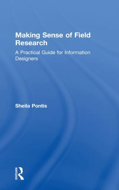 Making Sense of Field Research av Sheila Pontis