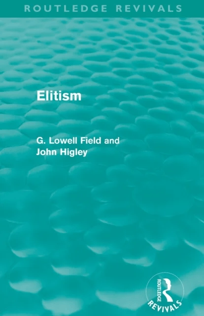 Elitism (Routledge Revivals) av G Field, John Higley