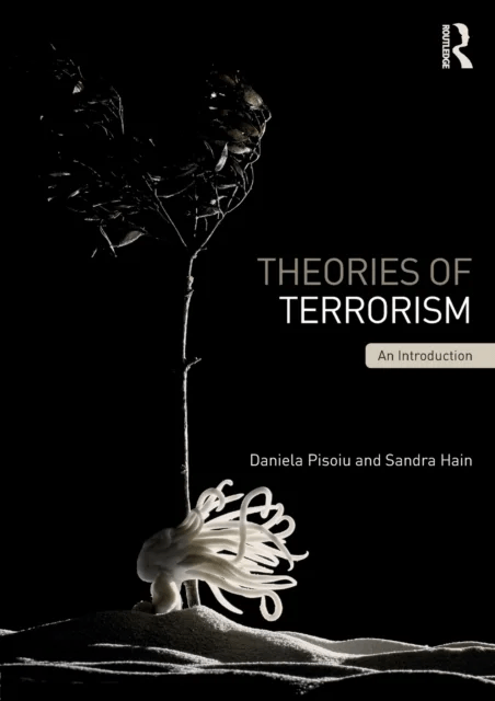 Theories of Terrorism av Daniela (Austrian Institute for International Affairs (oiip) Vienna Austria) Pisoiu, Sandra (Austrian Institute for Internati