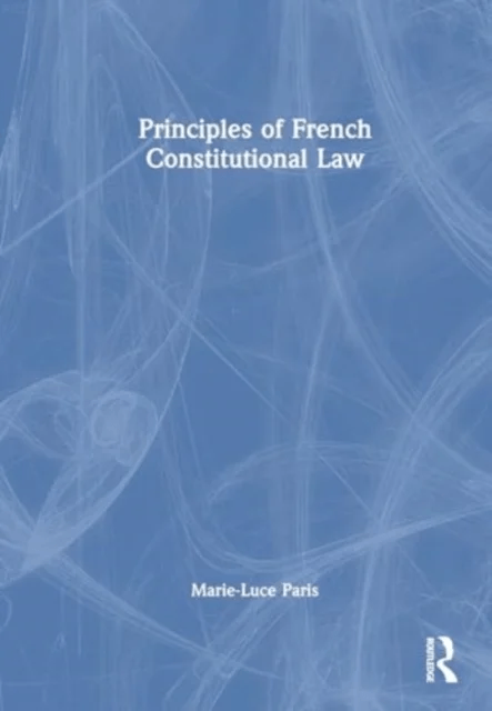 Principles of French Constitutional Law av Marie-Luce Paris