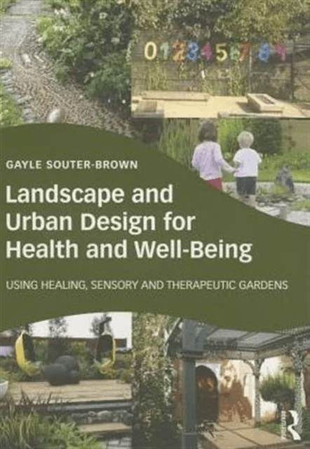 Landscape and Urban Design for Health and Well-Being av Gayle Souter-Brown