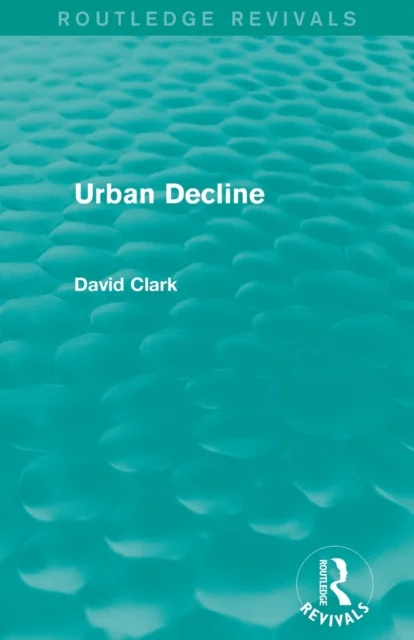 Urban Decline (Routledge Revivals) av David Clark