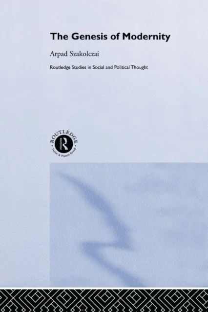 The Genesis of Modernity av Arpad Szakolczai