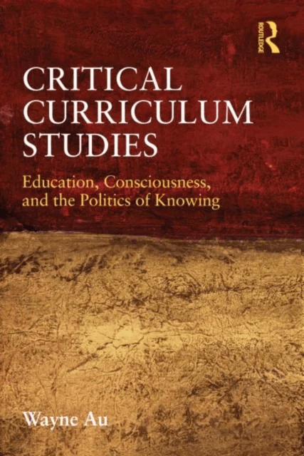 Critical Curriculum Studies av Wayne (University of Washington Bothell USA) Au
