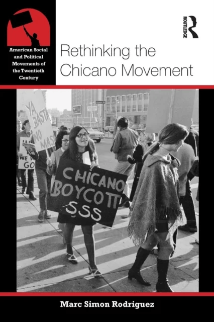Rethinking the Chicano Movement av Marc Simon (Portland State University USA) Rodriguez