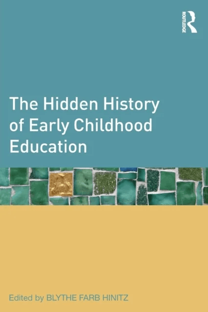 The Hidden History of Early Childhood Education
