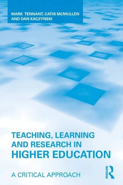 Teaching, Learning and Research in Higher Education av Mark (Sydney University of Technology Australia) Tennant, Cathi (Charles Sturt University Austr