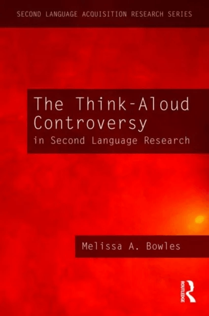 The Think-Aloud Controversy in Second Language Research av Melissa A. (University of Illinois at Urbana-Champaign USA) Bowles