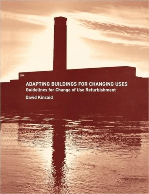 Adapting Buildings for Changing Uses av David Kincaid