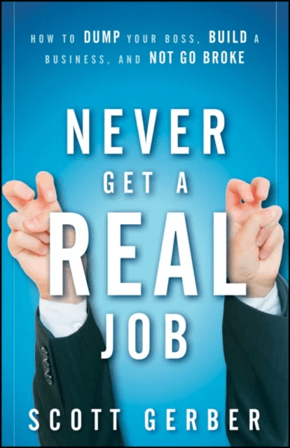 Never Get a "Real" Job av Scott Gerber
