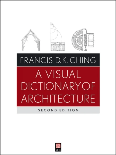A Visual Dictionary of Architecture av Francis D. K. (University of Washington Seattle WA) Ching