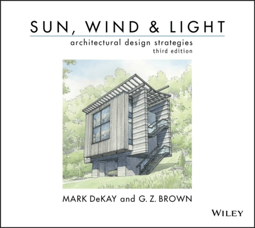 Sun, Wind, and Light: Architectural Design Strategies av Mark (College of Architecture and Design The University of Tennessee at Knoxville) DeKay, G.