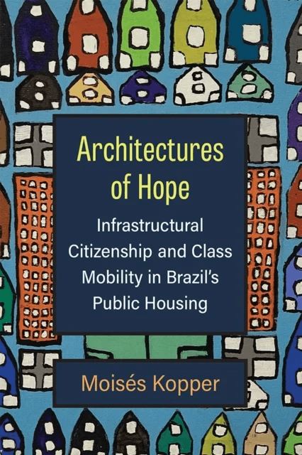 Architectures of Hope av Moises Kopper
