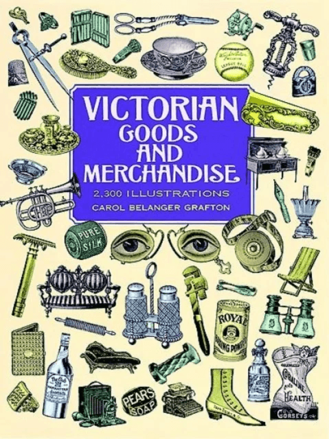 Victorian Goods and Merchandise av Carol Belanger Grafton