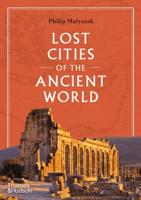 Lost Cities of the Ancient World av Philip Matyszak