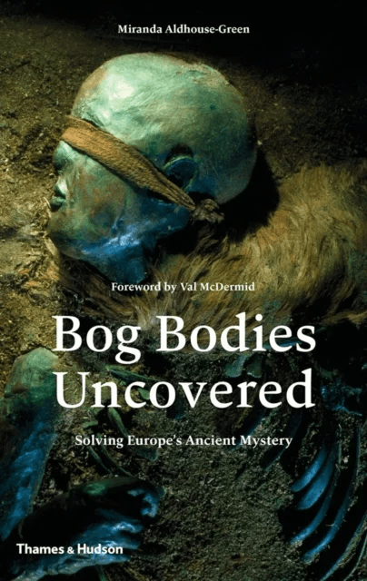 Bog Bodies Uncovered av Miranda Aldhouse-Green
