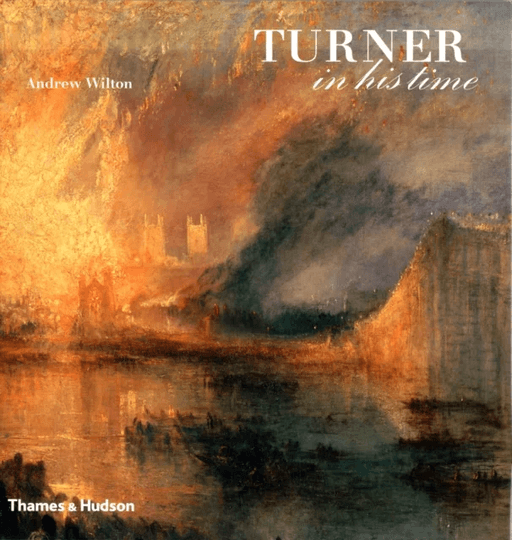 Turner in his Time av Andrew Wilton