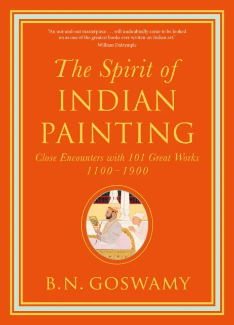 The Spirit of Indian Painting av B. N. Goswamy