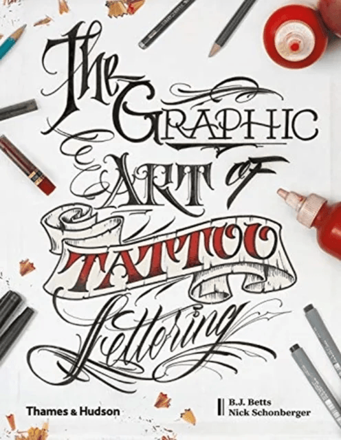 The Graphic Art of Tattoo Lettering av B.J. Betts, Nick Schonberger